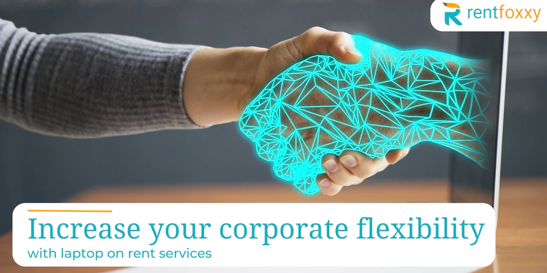 Increase your corporate flexibility with laptop on rent services